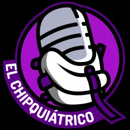 El Chipquiátrico Podcast artwork