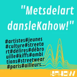MetsdelartdansleKahow! le podcast des jeunes artistes artwork