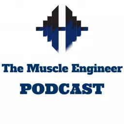 The Muscle Engineer Podcast artwork