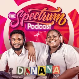 The Spectrum Podcast || DANANA