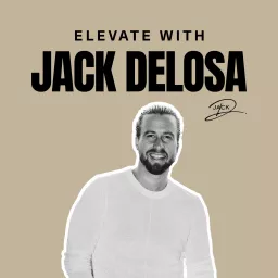 Elevate With Jack Delosa Podcast artwork
