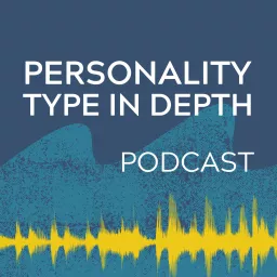 Personality Type in Depth Podcast artwork