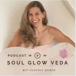 Soul Glow Veda Podcast by Claudia Huber artwork