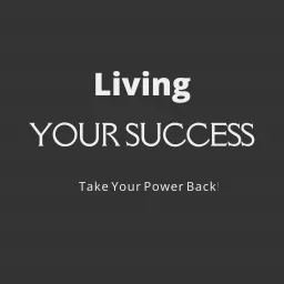 Living Your Success (24/7) Podcast artwork