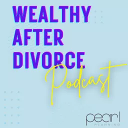 Wealthy After Divorce Podcast artwork