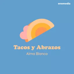 Tacos y Abrazos Podcast artwork