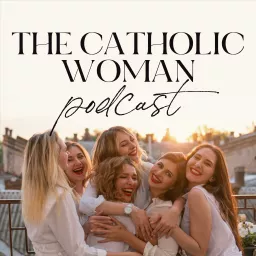 The Catholic Woman Podcast