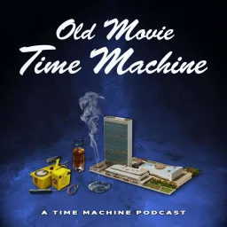 Old Movie Time Machine Podcast artwork