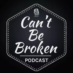 Can't Be Broken Podcast artwork