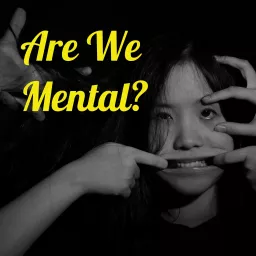 Are We Mental? Podcast artwork