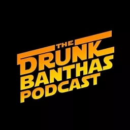 The Drunk Banthas Podcast artwork