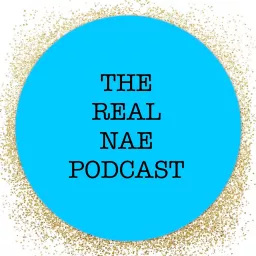 the REAL Nae Podcast artwork