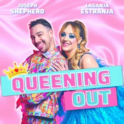 Queening Out w/ Laganja Estranja and Joseph Shepherd Podcast artwork