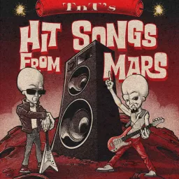 TnT's Hit Songs From Mars Podcast artwork