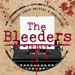 The Bleeders: about book writing & publishing Podcast artwork