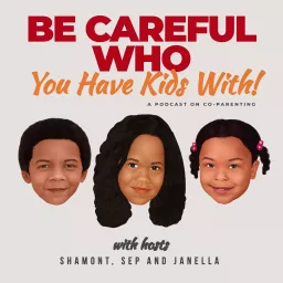 Be Careful Who You Have Kids With! Podcast artwork