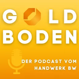 Goldboden – Der Podcast vom Handwerk BW artwork