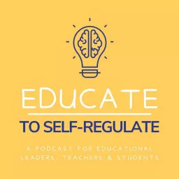 Educate to Self-Regulate