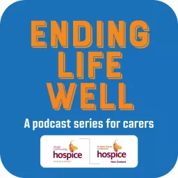 Ending Life Well. A podcast series for carers artwork