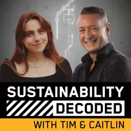 Sustainability Decoded with Tim & Caitlin Podcast artwork