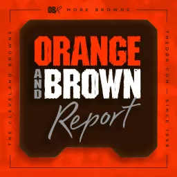 Orange and Brown Report: A Cleveland Browns Podcast artwork