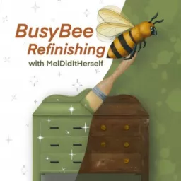 BusyBee Refinishing with MelDidItHerself Podcast artwork