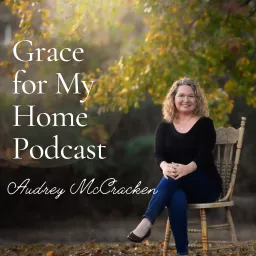 Grace for My Home | Christian Moms, Growing in Faith, Spirit-Led, Hearing from God, Sowing Truth Podcast artwork