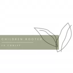 Children Rooted in Christ Podcast artwork