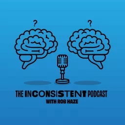 The Inconsistent Podcast with Rob Haze artwork