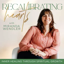 Recalibrating Hearts-Trauma, Jesus Christ, Prayer, Spiritual Healing, Faith Podcast artwork