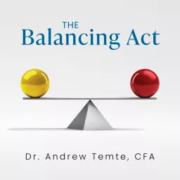 The Balancing Act with Andrew Temte, PhD, CFA Podcast artwork
