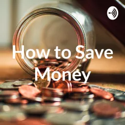 How to Save Money Podcast artwork