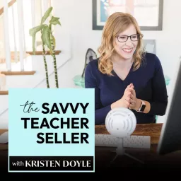 The Savvy Teacher Seller with Kristen Doyle Podcast artwork