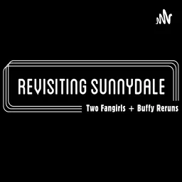 ReVisiting Sunnydale: A Buffy Podcast