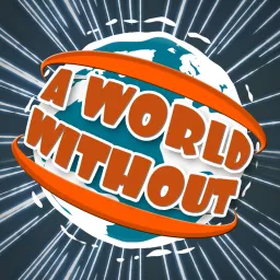 A World Without Podcast artwork