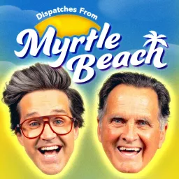 Dispatches From Myrtle Beach Podcast artwork
