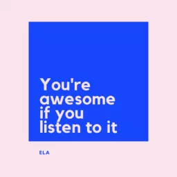 You're awesome if you listen to it Podcast artwork