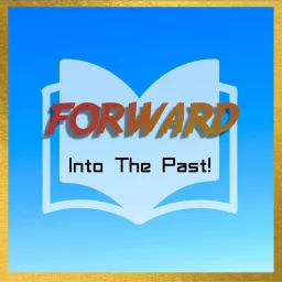 Forward Into the Past Podcast artwork
