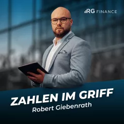 ZAHLEN IM GRIFF mit Robert Giebenrath (Geschäftsführer RG Finance GmbH) - Externer CFO für Wachstumsunternehmen Podcast artwork