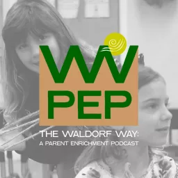The Waldorf Way: A Parent Enrichment Podcast artwork