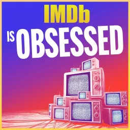 IMDb Is Obsessed Podcast artwork