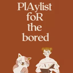 playlist for the bored Podcast artwork