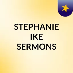 STEPHANIE IKE SERMONS