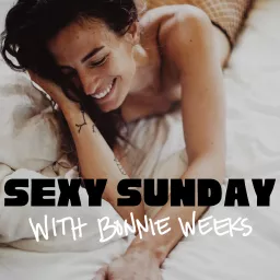Sexy Sunday with Bonnie Weeks Podcast artwork