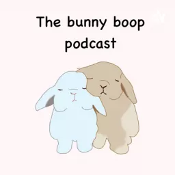 The bunny boop podcast