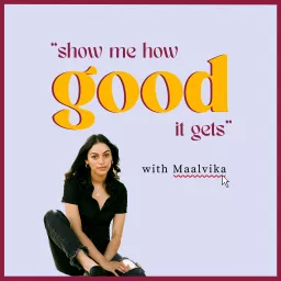 Show Me How Good It Gets With Maalvika