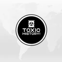 Toxic History! Podcast artwork