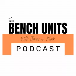 The Bench Units Podcast