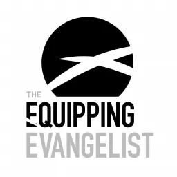 The Equipping Evangelist Podcast artwork