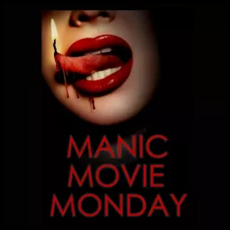 Manic Movie Monday Podcast